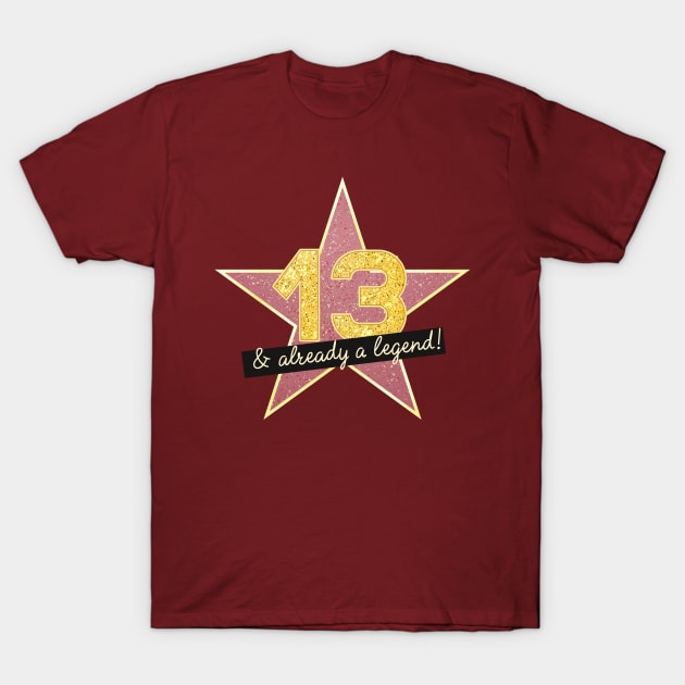 13th Birthday Gifts - 13 Years old & Already a Legend T-Shirt by BetterManufaktur